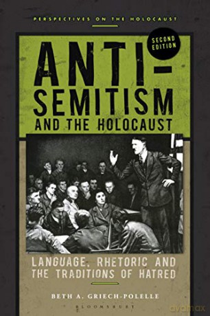 Anti-Semitism and the Holocaust: Language, Rhetoric and the Traditions of Hatred - Beth Griech-Polelle [KSIĄŻKA]