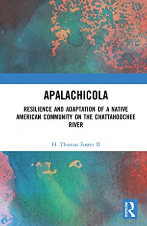 Apalachicola: Resilience and Adaptation of a Native American Community on the Chattahoochee River - Foster Ii [KSIĄŻKA]