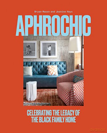 AphroChic: Celebrating the Legacy of the Black Family Home - Jeanine Hays [KSIĄŻKA]