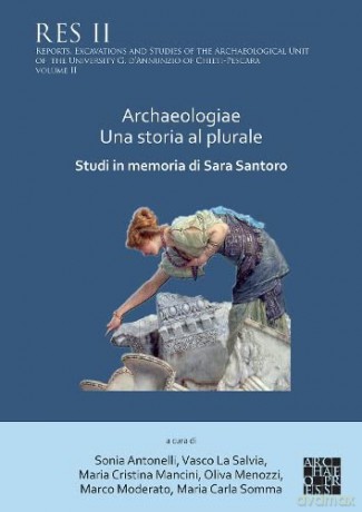 Archaeologiae Una storia al plural: Studi in memoria di Sara Santoro [KSIĄŻKA]