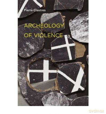 Archeology of Violence - Pierre Clastres [KSIĄŻKA]
