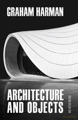 Architecture and Objects - Graham Harman [KSIĄŻKA]