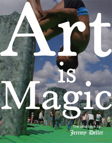 Art Is Magic: Jeremy Deller - Jeremy Deller [KSIĄŻKA]