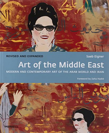 Art of the Middle East: Modern and Contemporary Art of the Arab World and Iran - Saeb Eigner [KSIĄŻKA]