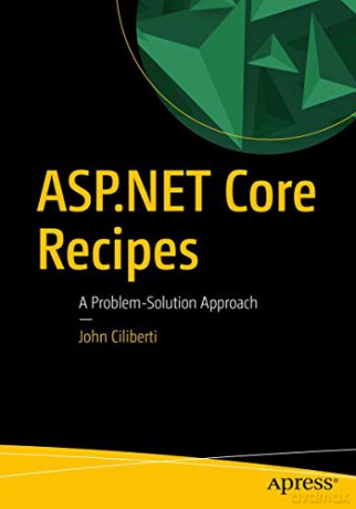 ASP.NET Core Recipes: A Problem-Solution Approach - Ciliberti [KSIĄŻKA]