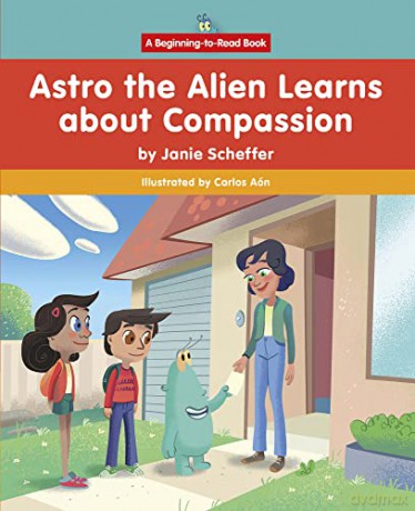 Astro the Alien Learns about Compassion - Janie Scheffer [KSIĄŻKA]