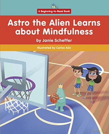 Astro the Alien Learns about Mindfulness - Janie Scheffer [KSIĄŻKA]