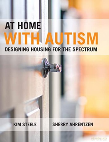 At Home with Autism: Designing Housing for the Spectrum - Kim Steele [KSIĄŻKA]