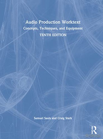 Audio Production Worktext: Concepts, Techniques, and Equipment - Sauls [KSIĄŻKA]