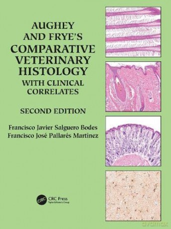 Aughey and Frye's Comparative Veterinary Histology with Clinical Correlates - Fran Salguero Bodes [KSIĄŻKA]