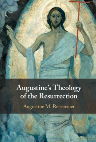 Augustine's Theology of the Resurrection - Reisena Augustine M [KSIĄŻKA]