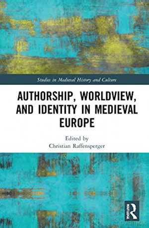 Authorship, Worldview, and Identity in Medieval Europe [KSIĄŻKA]