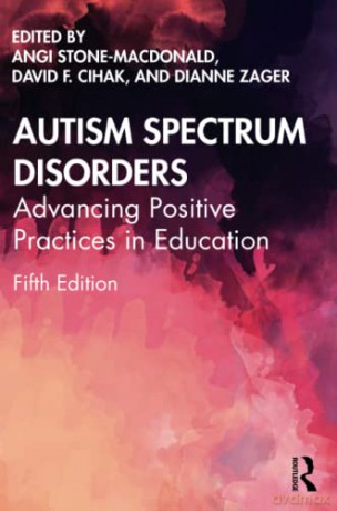 Autism Spectrum Disorders: Advancing Positive Practices in Education - Ang Stone-Macdonald [KSIĄŻKA]