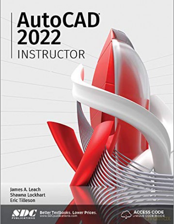AutoCAD 2022 Instructor: A Student Guide for In-depth Coverage of Autocad's Commands and Features - James A. Leach [KSIĄŻKA]