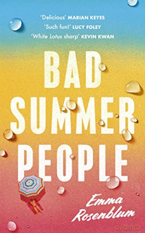 Bad Summer People: The scorchingly addictive summer must-read of 2023 - Emma Rosenblum [KSIĄŻKA]
