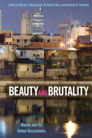 Beauty and Brutality: Manila and Its Global Discontents - Marti Manalansan Iv [KSIĄŻKA]