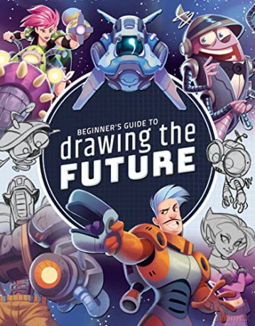 Beginner's Guide to Drawing the Future: Learn how to draw amazing sci-fi characters and concepts [KSIĄŻKA]