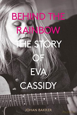 Behind the Rainbow: The Story of Eva Cassidy - Johan Bakker [KSIĄŻKA]
