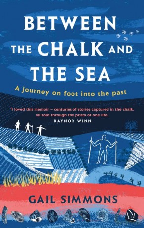 Between the Chalk and the Sea: A journey on foot into the past - Gail Simmons [KSIĄŻKA]