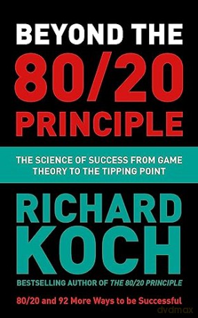 Beyond the 80/20 Principle: The Science of Success from Game Theory to the Tipping Point - Richard Koch [KSIĄŻKA]
