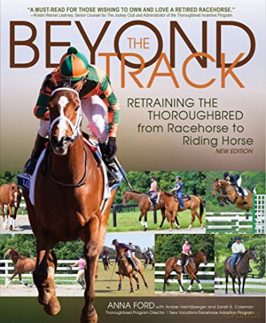 Beyond the Track: Retraining the Thoroughbred from Racecourse to Riding Horse: Retraining the Thoroughbred from Racehorse to Riding Horse - Anna Morgan For [KSIĄŻKA]