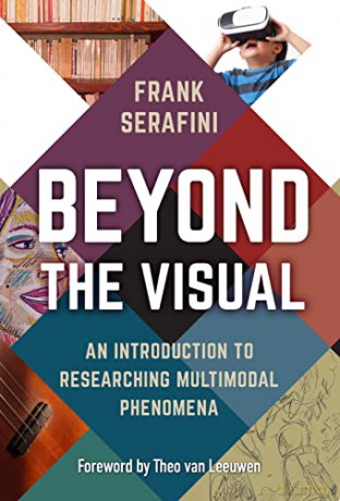 Beyond the Visual: An Introduction to Researching Multimodal Phenomena - Serafini Leeuwen [KSIĄŻKA]
