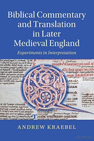 Biblical Commentary and Translation in Later Medieval England: Experiments in Interpretation: 109 - Kraebel Andrew [KSIĄŻKA]