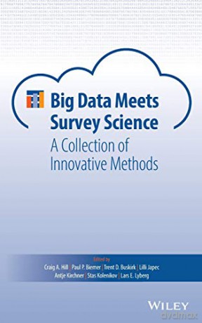 Big Data Meets Survey Science: A Collection of Innovative Methods - Craig A (Ed) Hill [KSIĄŻKA]