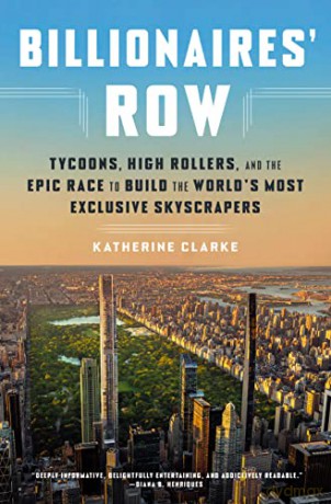 Billionaires' Row: Tycoons, High Rollers, and the Epic Race to Build the World's Most Exclusive Skyscrapers - Katherine Clarke [KSIĄŻKA]