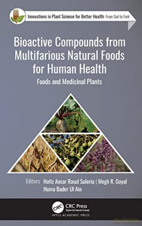 Bioactive Compounds from Multifarious Natural Foods for Human Health: Foods and Medicinal Plants - Hafiz Ansar Suleria [KSIĄŻKA]
