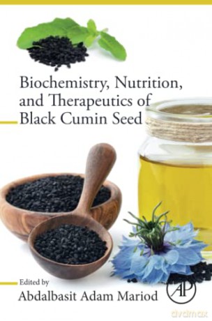 Biochemistry, Nutrition, and Therapeutics of Black Cumin Seed - Abdalbasit Mariod [KSIĄŻKA]