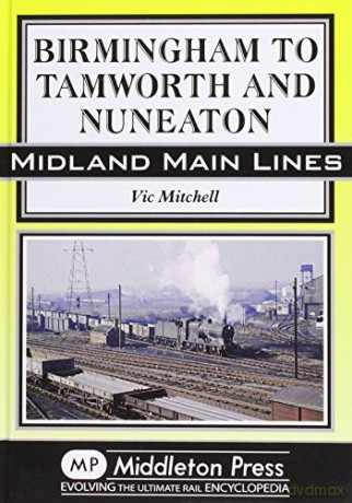 Birmingham to Tamworth and Nuneaton - Vic Mitchell [KSIĄŻKA]