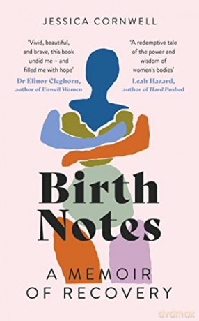 Birth Notes: A Memoir of Trauma, Motherhood and Recovery - Jessica Cornwell [KSIĄŻKA]
