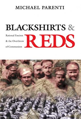 Blackshirts and Reds: Rational Fascism and the Overthrow of Communism - Michael Parenti [KSIĄŻKA]