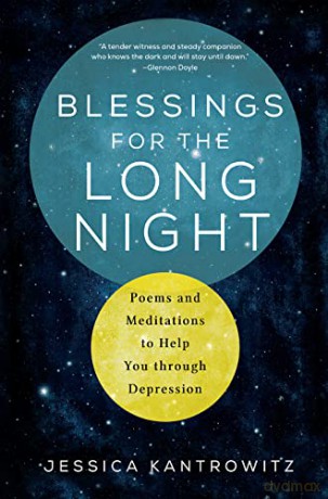 Blessings for the Long Night: Poems and Meditations to Help You through Depression: 1 - Jessica Kantrowitz [KSIĄŻKA]