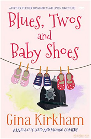 Blues, Twos and Baby Shoes: a laugh-out-loud and moving comedy: 3 - Gina Kirkham [KSIĄŻKA]