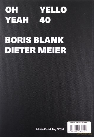Boris Blank, Dieter Meier: Oh Yeah--Yello 40 - Boris Blank [KSIĄŻKA]
