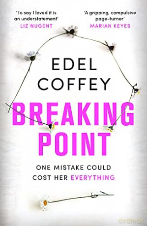 Breaking Point: The most gripping debut of the year - you won't be able to look away - Edel Coffey [KSIĄŻKA]