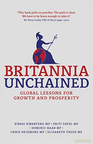Britannia Unchained: Global Lessons for Growth and Prosperity - Kwasi Kwarteng [KSIĄŻKA]