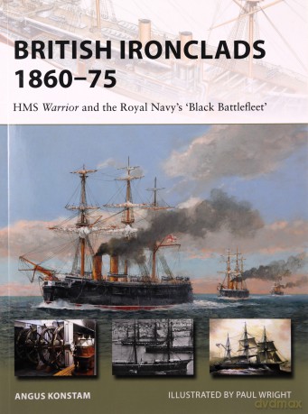 British Ironclads 1860-75: HMS Warrior and the Royal Navy's 'Black Battlefleet' - Angus Konstam [KSIĄŻKA]