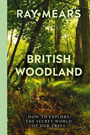 British Woodland: How to explore the secret world of our trees - Ray Mears [KSIĄŻKA]