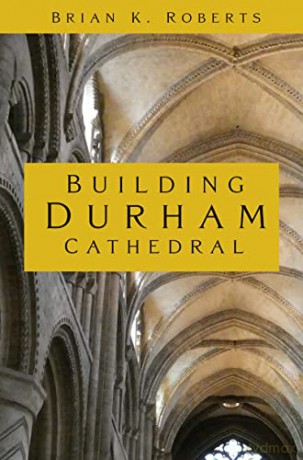 Building Durham Cathedral - Roberts Brian K [KSIĄŻKA]