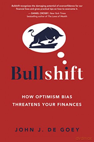 Bullshift: How Optimism Bias Threatens Your Finances [KSIĄŻKA]