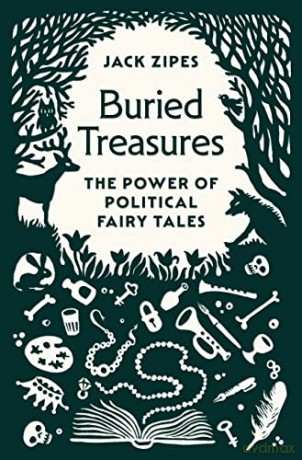 Buried Treasures: The Power of Political Fairy Tales - Jack Zipes [KSIĄŻKA]