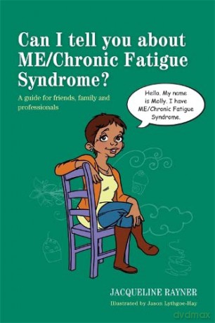 Can I tell you about ME/Chronic Fatigue Syndrome: A guide for friends, family and professionals - Jacqueline Rayner [KSIĄŻKA]