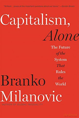 Capitalism, Alone: The Future of the System That Rules the World - Branko Milanovic [KSIĄŻKA]