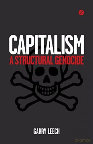 Capitalism: A Structural Genocide - Garry Leech [KSIĄŻKA]