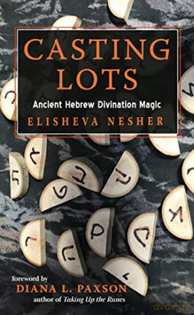 Casting Lots: Ancient Hebrew Divination Magic - Elisheva Nesher [KSIĄŻKA]