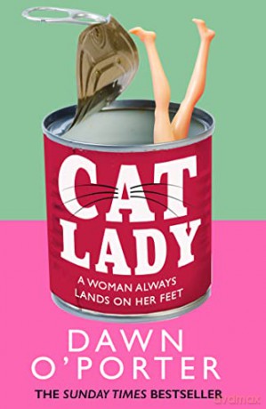 Cat Lady: The Sunday Times bestseller and the latest funny, brilliant and bold fiction novel for 2023 from the author of So Lucky - Dawn O'porter [KSIĄŻKA]