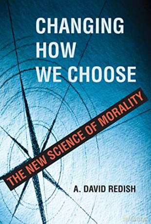 Changing How We Choose: The New Science of Morality - A David Redish [KSIĄŻKA]